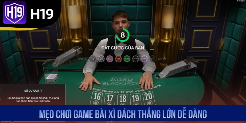 Mẹo chơi bài Xì Dách thắng lớn dễ dàng